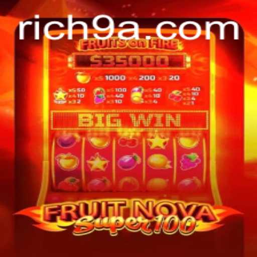 Exploring the Exciting World of FruitNovaSuper100: A Revolutionary Gaming Experience with Rich9